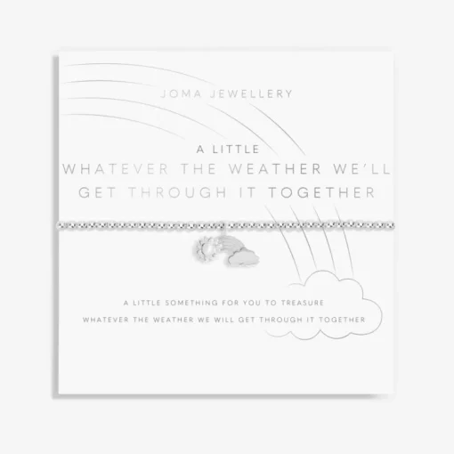 Joma Jewellery Bracelet - A Little Whatever The Weather, Well Get Through It Together